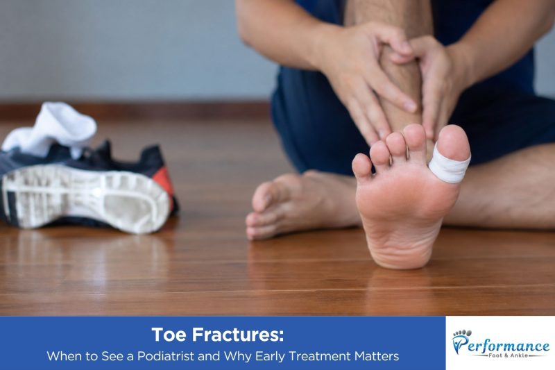 Toe Fractures When to See a Podiatrist and Why Early Treatment Matters
